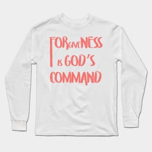 Forgiveness is Gods Command Long Sleeve T-Shirt